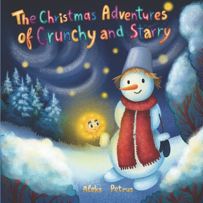 The Christmas Adventures of Crunchy and Starry - Petrus, Aleks