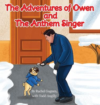 The Christmas Adventures of Owen and The Anthem Singer - Goguen, Rachel, and Angilly, Todd