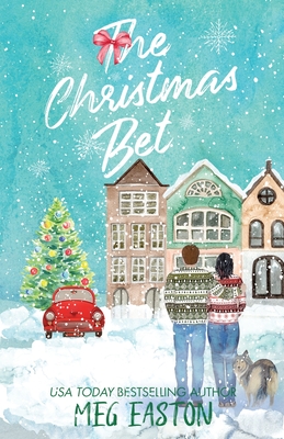 The Christmas Bet: A Sweet Holiday Romance - Easton, Meg