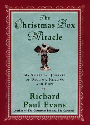 The Christmas Box Miracle: My Spiritual Journey of Destiny, Healing and Hope - Evans, Richard Paul