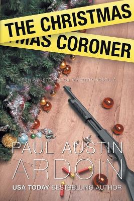 The Christmas Coroner - Ardoin, Paul Austin Austin
