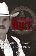 The Christmas Day Murders: A True Crime Chronicle, Texas-Style - Smith, J B, and Adams, Dana W