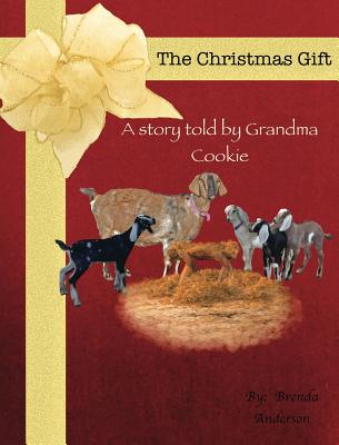 The Christmas Gift: A story told by Grandma Cookie - Anderson, Brenda