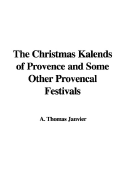 The Christmas Kalends of Provence and Some Other Provencal Festivals