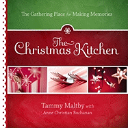 The Christmas Kitchen: The Gathering Place for Making Memories