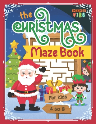 The Christmas Maze Book: Fun Christmas Maze Puzzle Book for Kids ages 4-8 - Supply, Konnectd, and Publishing, Konnectdkids