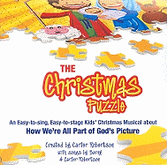 The Christmas Puzzle: An Easy-To-Sing, Easy-To-Stage Kids' Christmas Musical about How We're All Part of God's Picture