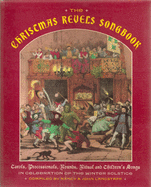 The Christmas Revels Songbook: In Celebration of the Winter Solstice: Carols, Processionals, Rounds, Ritual and Children's Songs