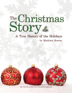 The Christmas Story: A True History of the Holidays