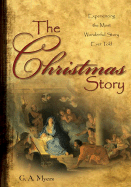 The Christmas Story: Experiencing the Most Wonderful Story Ever Told - Myers, G A