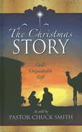 The Christmas Story: God's Unspeakable Gift - Smith, Chuck (As Told by)