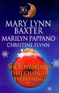 The Christmas That Changed Everything - Baxter, Mary Lynn, and Pappano, Marilyn, and Flynn, Christine
