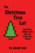 The Christmas Tree Lot: And Other Holiday Tales from the Little Green Church