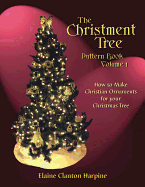 The Christment Tree Pattern Book, Volume 1 1: A Collection of Twenty-One Patterns