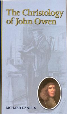 The Christology of John Owen - Daniels, Richard