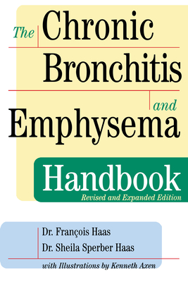 The Chronic Bronchitis and Emphysema Handbook - Haas, Franois, Dr., and Haas, Sheila Sperber, Dr.