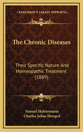 The Chronic Diseases: Their Specific Nature and Homeopathic Treatment (1889)