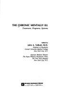 The Chronic Mentally Ill: Treatment, Programs, Systems - Talbott, John (Editor)