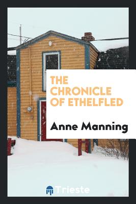 The Chronicle of Ethelfled - Manning, Anne