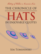 The Chronicle of Hats in Enjoyable Quotes: History of Fashion Accessories Series