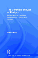 The Chronicle of Hugh of Flavigny: Reform and the Investiture Contest in the Late Eleventh Century