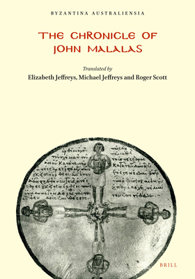 The Chronicle of John Malalas - Jeffreys, Elizabeth (Translated by), and Jeffreys, Michael (Translated by), and Scott, Roger (Translated by)