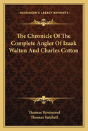 The Chronicle Of The Complete Angler Of Izaak Walton And Charles Cotton