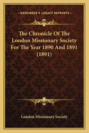 The Chronicle Of The London Missionary Society For The Year 1890 And 1891 (1891)