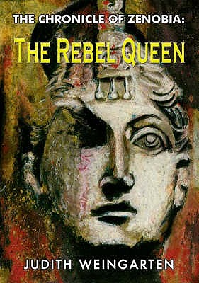 The Chronicle of Zenobia: The Rebel Queen - Weingarten, Judith