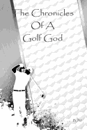 The Chronicles Of A Golf God