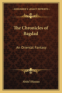 The Chronicles of Bagdad: An Oriental Fantasy