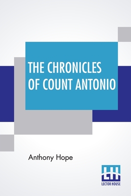 The Chronicles Of Count Antonio - Hope, Anthony