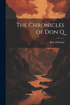 The Chronicles of Don Q - Prichard, Kate