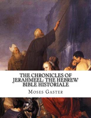The Chronicles Of Jerahmeel: The Hebrew Bible Historiale - Gaster, M