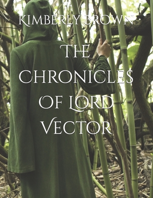 The Chronicles Of Lord Vector - Brown, Kimberly K