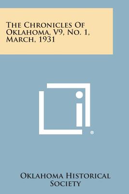 The Chronicles of Oklahoma, V9, No. 1, March, 1931 - Oklahoma Historical Society (Editor)