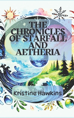 The Chronicles of Starfall and Aetheria - Hawkins, Kristine