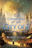 The Chronicles of the City of E: Book 1: The Heart of the Tree