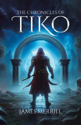 The Chronicles of Tiko - Merrill, James