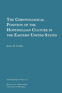 The Chronological Position of the Hopewellian Culture in the Eastern United States: Volume 12
