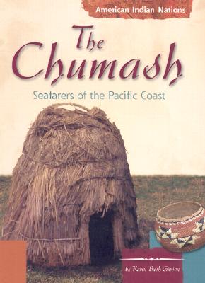 The Chumash: Seafarers of the Pacific Coast - Gibson, Karen Bush