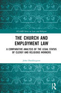 The Church and Employment Law: A Comparative Analysis of the Legal Status of Clergy and Religious Workers