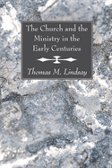 The Church and the Ministry in the Early Centuries