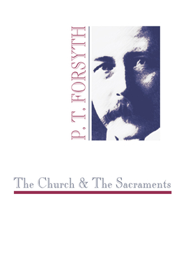 The Church and the Sacraments - Forsyth, P T