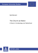 The Church as Nation: A Study in Ecclesiology and Nationhood