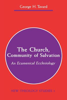 The Church, Community of Salvation - Tavard, George H, Fr., A.A.