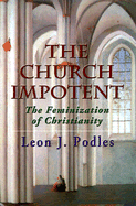 The Church Impotent: The Feminization of Christianity