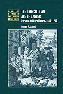 The Church in an Age of Danger: Parsons and Parishioners, 1660-1740