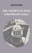 The Church in Italy in the Fifteenth Century: The Birkbeck Lectures 1971