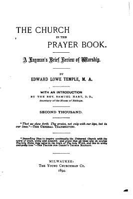 The Church in the Prayer Book, A Layman's Brief Review of Worship - Temple, Edward Lowe